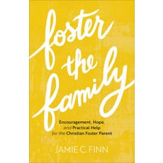 (영문도서) Foster the Family: Encouragement Hope and Practical Help for the Christian Foster Parent Paperback, Baker Books, English, 9781540901866