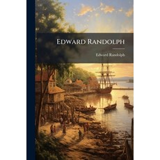 (영문도서)Edward Randolph: Including His Letters and Official Papers From the New England ... Paperback, Nabu Press, English, 9781144759368