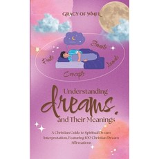 (영문도서)Understanding Dreams and Their Meanings: A Christian Guide to Spiritual Dream In... Paperback, Independently Published, English, 9798245141107