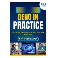 (英文圖書)Deno in Practice: Secure and Efficient Server-Side Apps with TypeScript 平裝版, Independently Published, 英文