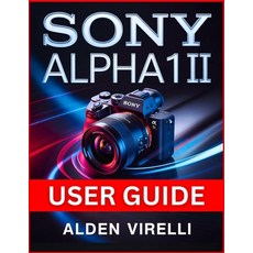 (英文圖書)Sony Alpha 1 II User Guide: Step-by-Step Method for Mastering Camera Settings E... 平裝版, Independently Published, 英文
