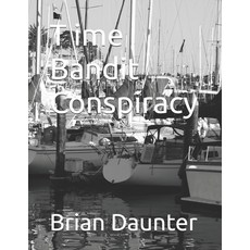 (영문도서)T ime Bandit Conspiracy Paperback, Independently Published, English, 9798261784579 Independently Published, English, 9798261784579