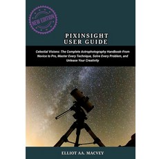 (英文圖書)Pixinsight User Guide: Celestial Visions: The Complete Astrophotography Handbook... 平裝版, Independently Published, 英文