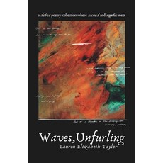 (영문도서)Waves Unfurling: A Debut Poetry Collection Where Sacred and Sapphic Meet Paperback, Lauren Elizabeth Taylor, English, 9781919561004