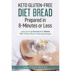 Keto Gluten-Free Diet Bread Prepared in 8-Minutes or Less: Lose up to 15 Pounds in 2 Weeks With Thes... Paperback, Independently Published