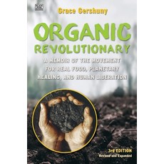 The Organic Revolutionary: A Memoir from the Movement for Real Food Planetary Healing and Human Li... Paperback, Black Rose Books
