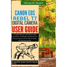 (영문도서)Canon EOS Rebel T7 Digital Camera User Guide: Complete Manual with Step-by-Step... Paperback, Independently Published, English, 9798291760772