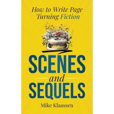 (영문도서)Scenes and Sequels: How to Write Page-Turning Fiction Hardcover, Mike Klaassen, English, 9798990628694