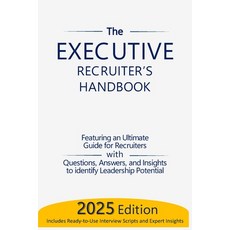 (영문도서) The Executive Recruiter's Handbook: The Ultimate Guide for Recruiters: Question... Paperback, Independently Published, English, 9798307773871