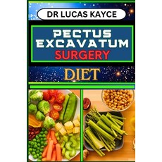 (영문도서) Pectus Excavatum Surgery Diet: Nourishing Recovery And Empowering Your Health Journey To Prom... Paperback, Independently Published, English, 9798879236699