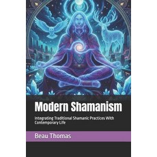 (영문도서)Modern Shamanism: Integrating Traditional Shamanic Practices With Contemporary Life Paperback, Independently Published, English, 9798266066298