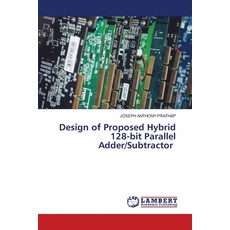 (영문도서) Design of Proposed Hybrid 128-bit Parallel Adder/Subtractor Paperback, LAP Lambert Academic Publis..., English, 9786202923682