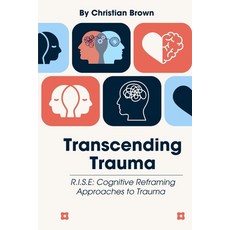 (영문도서) Transcending Trauma: Cognitive Reframing Approaches to Trauma Paperback, Independently Published, English, 9798341161955