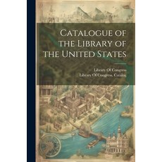 (영문도서) Catalogue of the Library of the United States Paperback, Legare Street Press, English, 9781022818415