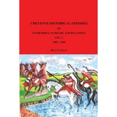 (영문도서)Cheyenne Historical Episodes of International Warfare and Relations: Volume 1 18... Paperback, Choir Press, English, 9781789635829