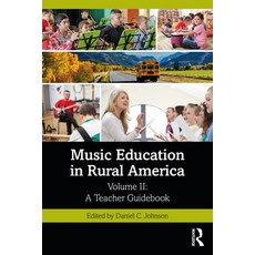 (영문도서)Music Education in Rural America: Volume II: A Teacher Guidebook Paperback, English, 9781032959795 English, 9781032959795