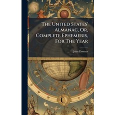 (영문도서)The United States' Almanac Or Complete Ephemeris For The Year Hardcover, Hutson Street Press, English, 9781024342918