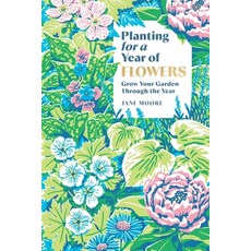 (영문도서)Planting for a Year of Flowers: Grow Your Garden Through the Year Hardcover, Quadrille Publishing, English, 9781837834266