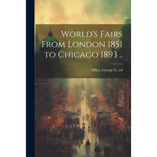 (영문도서) World's Fairs From London 1851 to Chicago 1893 .. Paperback, Legare Street Press, English, 9781022447530