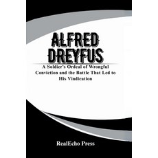 (영문도서)Alfred Dreyfus: The Affair of the Century: A Soldier's Ordeal of Wrongful Convic... Paperback, Independently Published, English, 9798288453458
