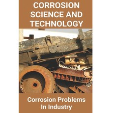 Corrosion Science And Technology: Corrosion Problems In Industry: Nuclear Corrosion Science And Engi... Paperback, Independently Published, English, 9798717744003