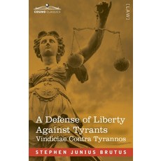 (영문도서) A Defense of Liberty Against Tyrants - Vindiciae Contra Tyrannos Paperback, Cosimo Classics, English, 9798891350304