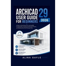 (英文圖書)Archicad 29 User Guide for Beginners 2026: A Step-by-Step Manual for Learning BI... 平裝版, Independently Published, 英文