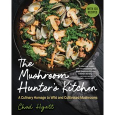(영문도서) The Mushroom Hunter's Kitchen: A Culinary Homage to Wild and Cultivated Mushroo... Hardcover, Experiment, English, 9798893030648
