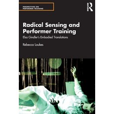 (영문도서) Radical Sensing and Performer Training: Elsa Gindler's Embodied Translations Paperback, Routledge, English, 9780367074647