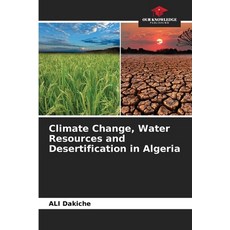 (영문도서)Climate Change Water Resources and Desertification in Algeria Paperback, Our Knowledge Publishing, English, 9786630095524 Our Knowledge Publishing, English, 9786630095524