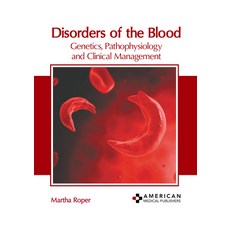 (영문도서) Disorders of the Blood: Genetics Pathophysiology and Clinical Management Hardcover, American Medical Publishers, English, 9798887400662