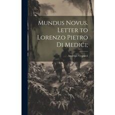 (영문도서) Mundus Novus. Letter to Lorenzo Pietro di Medici; Hardcover, Legare Street Press, English, 9781019702208