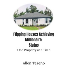 (영문도서)Flipping Houses Achieving Millionaire Status: One Property at a Time Paperback, Independently Published, English, 9798319042811