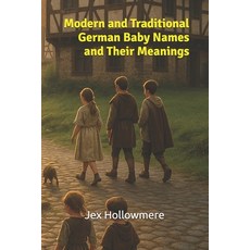 (英文圖書)Modern and Traditional German Baby Names and Their Meanings 平裝版, Independently Published, 英文