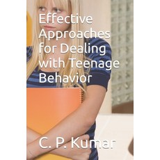 (영문도서) Effective Approaches for Dealing with Teenage Behavior Paperback, Independently Published, English, 9798852985101