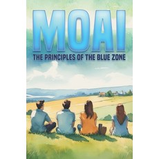 (영문도서) Moai: The Principles of the Blue Zone Paperback, Independently Published, English, 9798322918400