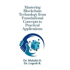 (영문도서) Mastering Blockchain Technology from Foundational Concepts to Practical Applica... Hardcover, Notion Press, English, 9798894469904