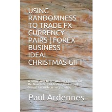 Using Randomness to Trade Fx Currency Pairs - Forex Business - Ideal Gift: A simple way to get into ... Paperback, Independently Published, English, 9781699575024