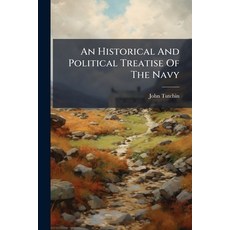 (영문도서)An Historical And Political Treatise Of The Navy: With Some Thoughts How To Retr... Paperback, Nabu Press, English, 9781179059419