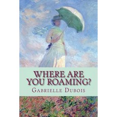(영문도서) Where are you roaming? Paperback, Createspace Independent Pub..., English, 9781985013940