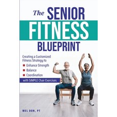 (영문도서) The Senior Fitness Blueprint: Creating a Customized Fitness Strategy to Enhance... Paperback, Independently Published, English, 9798303909588