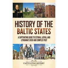 (영문도서)History of the Baltic States: A Captivating Guide to Estonia Latvia and Lithua... Hardcover, Captivating History, English, 9798893584233