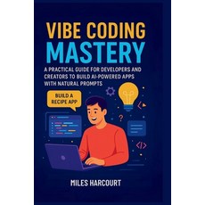 (영문도서)Vibe Coding Mastery: A Practical Guide for Developers and Creators to Build AI-P... Paperback, Independently Published, English, 9798262493906