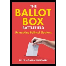 (영문도서)Ballot Box Battlefield: Unmasking Political Elections Paperback, Independently Published, English, 9798289138354