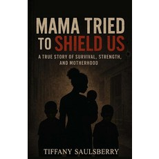 (영문도서)Mama Tried to Shield Us Paperback, Independently Published, English, 9798244945898