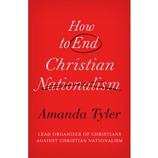 (영문도서) How to End Christian Nationalism Hardcover, Broadleaf Books, English, 9781506498287