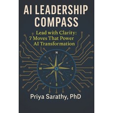 (영문도서)AI Leadership Compass: Lead with Clarity: 7 Moves That Power AI Transformation Paperback, Logos Ethos Pathos Publishing, English, 9781736706985