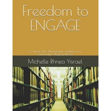 Freedom to ENGAGE: A critical auto-ethnographic analysis of a community college professor Paperback, I Am Media Books