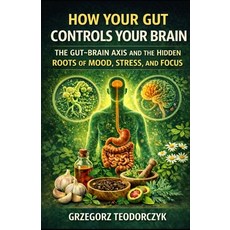 (英文圖書)How Your Gut Controls Your Brain: The Gut-Brain Axis and the Hidden Roots of Moo... 平裝版, Independently Published, 英文