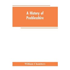 (영문도서)A history of Peeblesshire Paperback, Alpha Edition, English, 9789353602581 Alpha Edition, English, 9789353602581